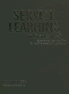 Service Learning in Grades K-8: Experiential Learning That Builds Character and Motivation