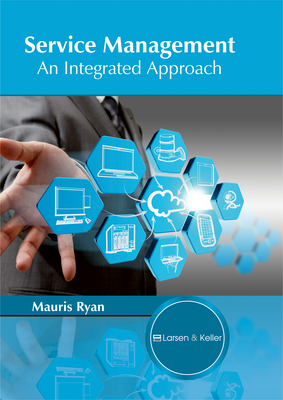 Service Management: An Integrated Approach - Ryan, Mauris (Editor)
