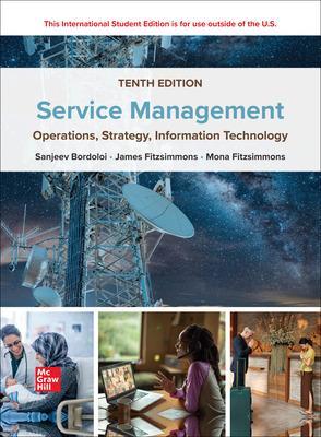 Service Management: Operations Strategy Information Technology ISE - Bordoloi, Sanjeev, and Fitzsimmons, James, and Fitzsimmons, Mona