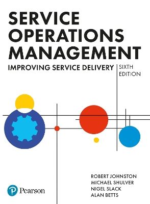 Service Operations Management - Johnston, Robert, and Shulver, Michael, and Slack, Nigel