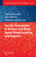 Service Orientation in Holonic and Multi Agent Manufacturing and Robotics