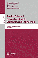 Service-Oriented Computing: Agents, Semantics, and Engineering: AAMAS 2009 International Workshop, SOCASE 2009, Budapest, Hungary, May 11, 2009, Proceedings
