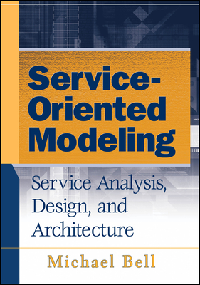 Service-Oriented Modeling - Bell, Michael