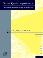 Service Quality Improvement: The Customer Satisfaction Strategy for Health Care