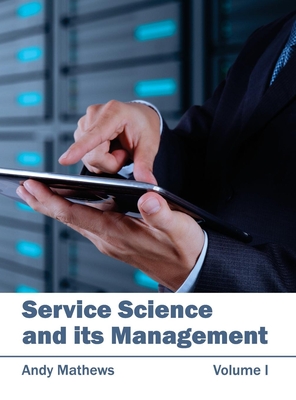Service Science and Its Management: Volume I - Mathews, Andy (Editor)