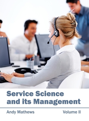 Service Science and Its Management: Volume II - Mathews, Andy (Editor)