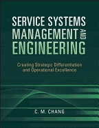 Service Systems Management and Engineering: Creating Strategic Differentiation and Operational Excellence