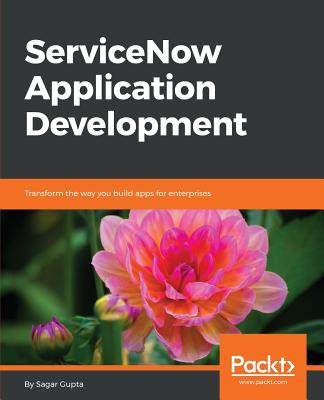 ServiceNow Application Development - Gupta, Sagar