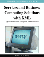 Services and Business Computing Solutions with XML: Applications for Quality Management and Best Processes