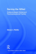 Serving the Gifted: Evidence-Based Clinical and Psychoeducational Practice