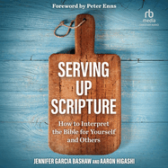 Serving Up Scripture: How to Interpret the Bible for Yourself and Others