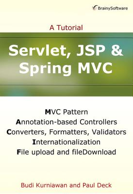 Servlet, JSP and Spring MVC: A Tutorial - Kurniawan, Budi, and Deck, Paul