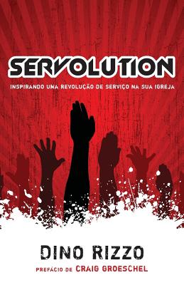 Servolution: Revolucionando a Igreja Atraves Do Servico - Rizzo, Dino
