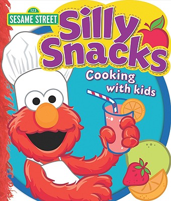 Sesame Street Silly Snacks: Cooking with Kids - Weber, Louis (Editor)