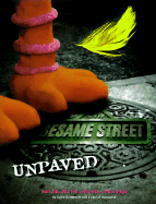 "Sesame Street" Unpaved: Scripts, Stories, Secrets and Songs