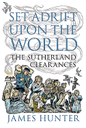 Set Adrift Upon the World: The Sutherland Clearances