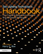 Set Lighting Technician's Handbook: Film Lighting Equipment, Practice, and Electrical Distribution