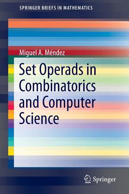 Set Operads in Combinatorics and Computer Science - M�ndez, Miguel A.