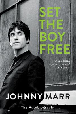 Set the Boy Free: The Autobiography - Marr, Johnny