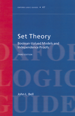 Set Theory: Boolean-Valued Models and Independence Proofs - Bell, John L.