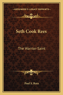 Seth Cook Rees: The Warrior-Saint
