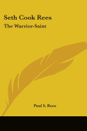 Seth Cook Rees: The Warrior-Saint