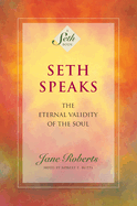Seth Speaks: The Eternal Validity of the Soul