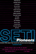 Seti Pioneers: Scientists Talk about Their Search for Extraterrestrial Intelligence
