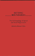 Setting Boundaries: The Anthropology of Spatial and Social Organization