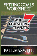 Setting Goals Worksheet with 7 Goal Setting Templates!