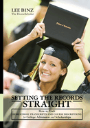Setting the Records Straight: How to Craft Homeschool Transcripts and Course Descriptions for College Admission and Scholarships