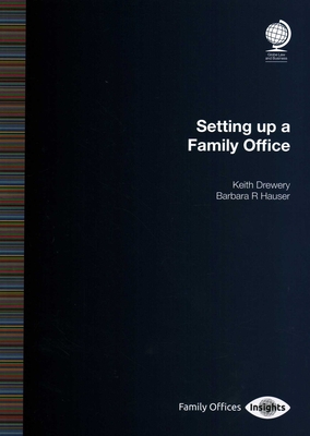 Setting Up a Family Office - Hauser, Barbara R, and Drewery, Keith