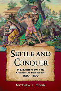 Settle and Conquer: Militarism on the American Frontier, 1607-1890
