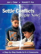 Settle Conflicts Right Now!: A Step-By-Step Guide for K-6 Classrooms