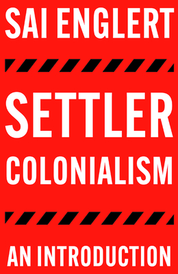 Settler Colonialism: An Introduction - Englert, Sai