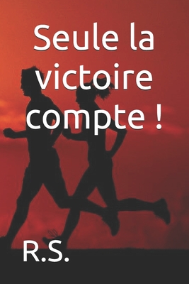 Seule la victoire compte ! - R S
