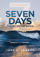 Seven Days That Divide the World, 10th Anniversary Edition: The Beginning According to Genesis and Science