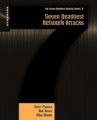 Seven Deadliest Network Attacks - Prowell, Stacy, and Kraus, Rob, and Borkin, Mike