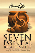 Seven Essential Relationships: How to Pass God's Crucial Tests