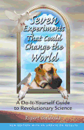 Seven Experiments That Could Change the World: A Do-it-Yourself Guide to Revolutionary Science