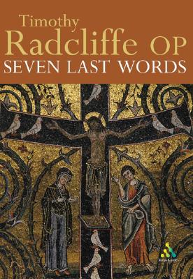 Seven Last Words - Radcliffe, Timothy, P