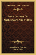 Seven Lectures On Shakespeare And Milton