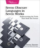 Seven Obscure Languages in Seven Weeks: Rediscovering the Tools That Built the Future
