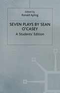 Seven Plays By Sean O'casey: A Student's Edition