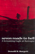 Seven Roads to Hell: A Screaming Eagle at Bastogne