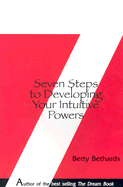 Seven Steps to Developing Your Intuitive Powers: An Interactive Workbook