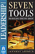 Seven Tools: For Building Effective Groups