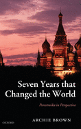 Seven Years That Changed the World: Perestroika in Perspective
