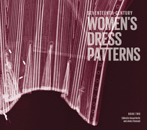 Seventeenth-Century Women's Dress Patterns, Book Two