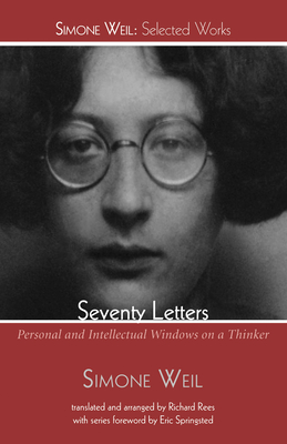 Seventy Letters - Weil, Simone, and Rees, Richard (Translated by), and Springsted, Eric O (Foreword by)